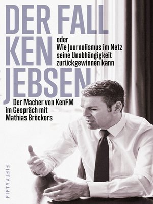 cover image of Der Fall Ken Jebsen oder Wie Journalismus im Netz seine Unabhängigkeit zurückgewinnen kann
